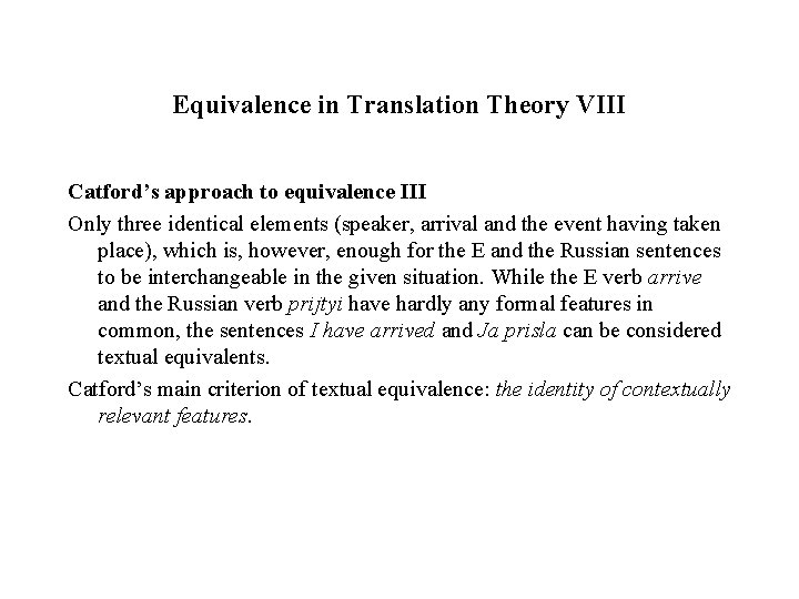 Equivalence in Translation Theory VIII Catford’s approach to equivalence III Only three identical elements