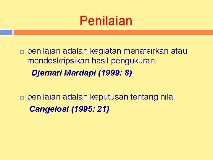 Penilaian penilaian adalah kegiatan menafsirkan atau mendeskripsikan hasil pengukuran. Djemari Mardapi (1999: 8) penilaian