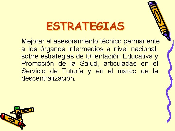 ESTRATEGIAS Mejorar el asesoramiento técnico permanente a los órganos intermedios a nivel nacional, sobre