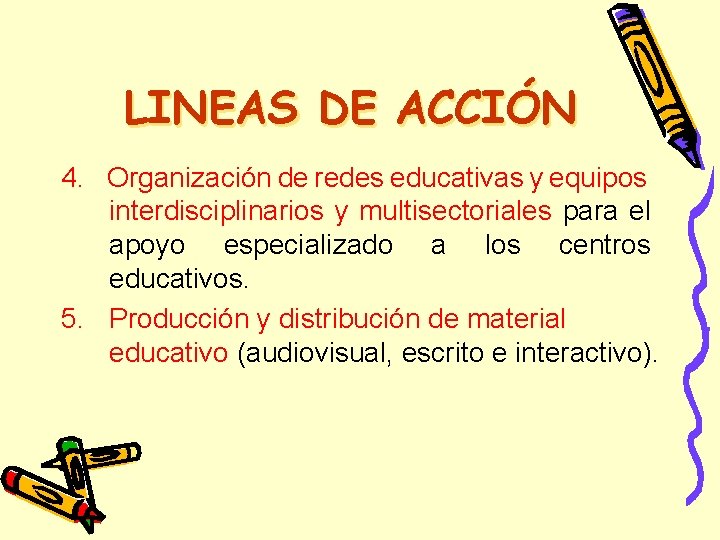 LINEAS DE ACCIÓN 4. Organización de redes educativas y equipos interdisciplinarios y multisectoriales para