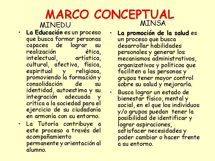 MARCO CONCEPTUAL MINEDU • La Educación es un proceso que busca formar personas capaces