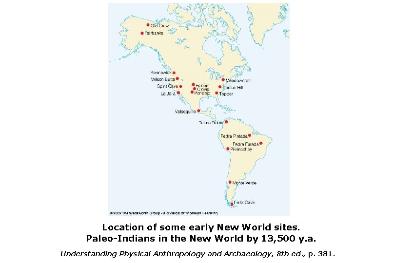 Location of some early New World sites. Paleo-Indians in the New World by 13,
