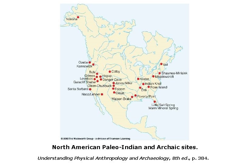 North American Paleo-Indian and Archaic sites. Understanding Physical Anthropology and Archaeology, 8 th ed.