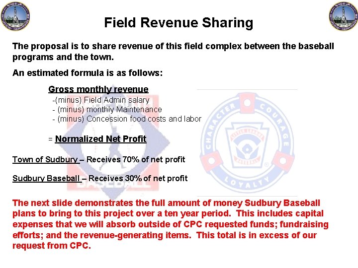 Field Revenue Sharing The proposal is to share revenue of this field complex between