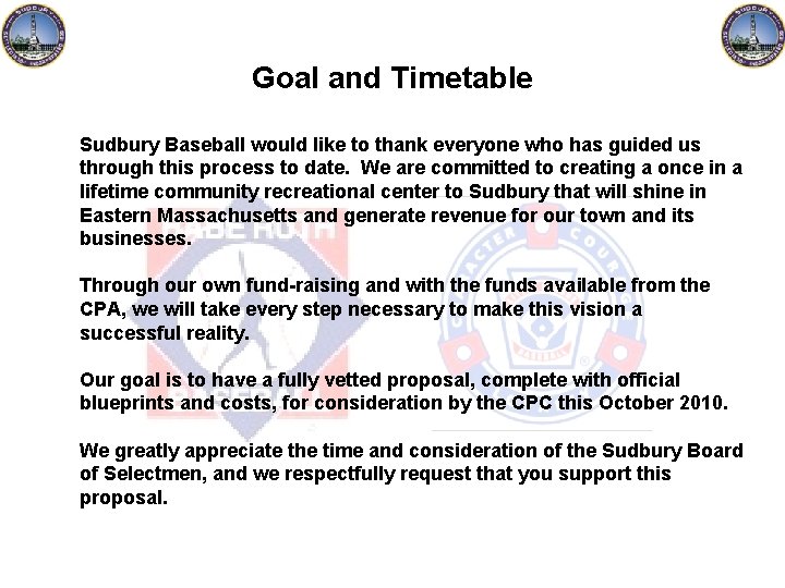 Goal and Timetable Sudbury Baseball would like to thank everyone who has guided us
