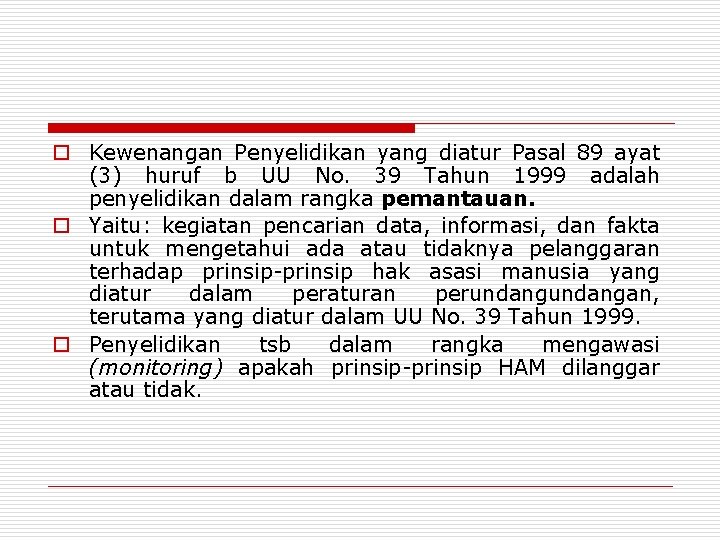 o Kewenangan Penyelidikan yang diatur Pasal 89 ayat (3) huruf b UU No. 39