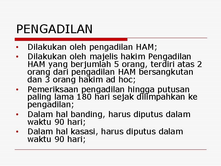 PENGADILAN • • • Dilakukan oleh pengadilan HAM; Dilakukan oleh majelis hakim Pengadilan HAM