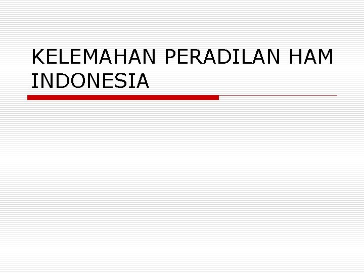 KELEMAHAN PERADILAN HAM INDONESIA 