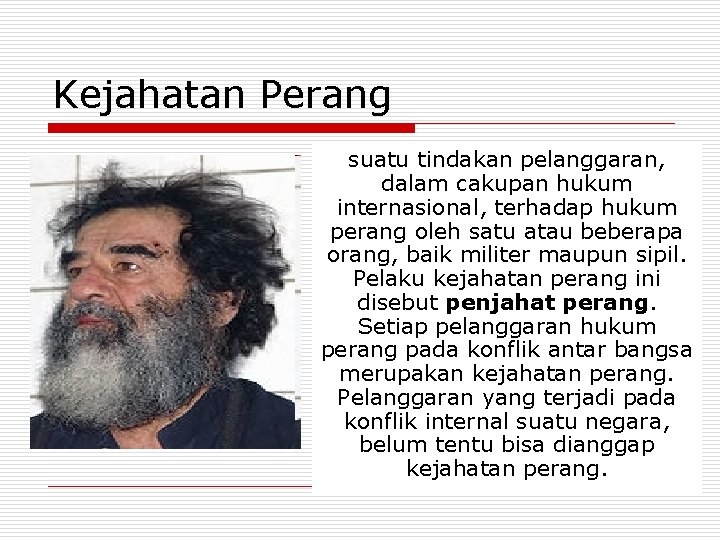 Kejahatan Perang suatu tindakan pelanggaran, dalam cakupan hukum internasional, terhadap hukum perang oleh satu