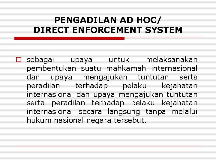 PENGADILAN AD HOC/ DIRECT ENFORCEMENT SYSTEM o sebagai upaya untuk melaksanakan pembentukan suatu mahkamah