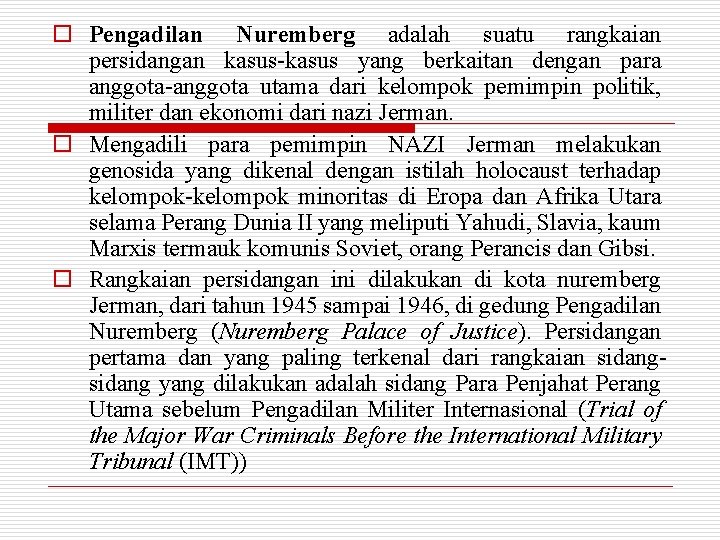 o Pengadilan Nuremberg adalah suatu rangkaian persidangan kasus-kasus yang berkaitan dengan para anggota-anggota utama