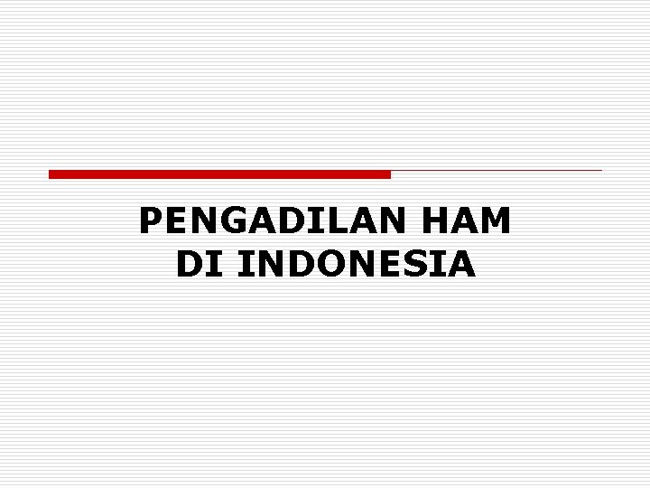 PENGADILAN HAM DI INDONESIA 