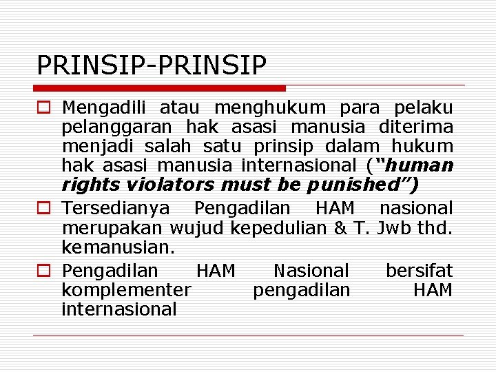 PRINSIP-PRINSIP o Mengadili atau menghukum para pelaku pelanggaran hak asasi manusia diterima menjadi salah