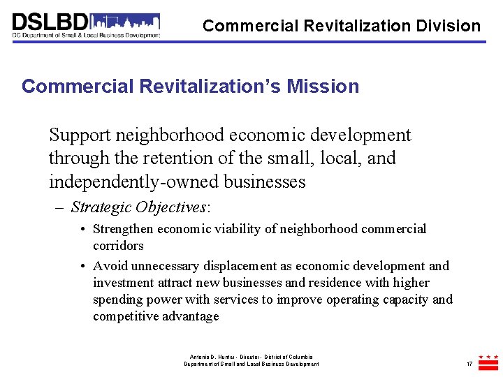 Commercial Revitalization Division Commercial Revitalization’s Mission Support neighborhood economic development through the retention of