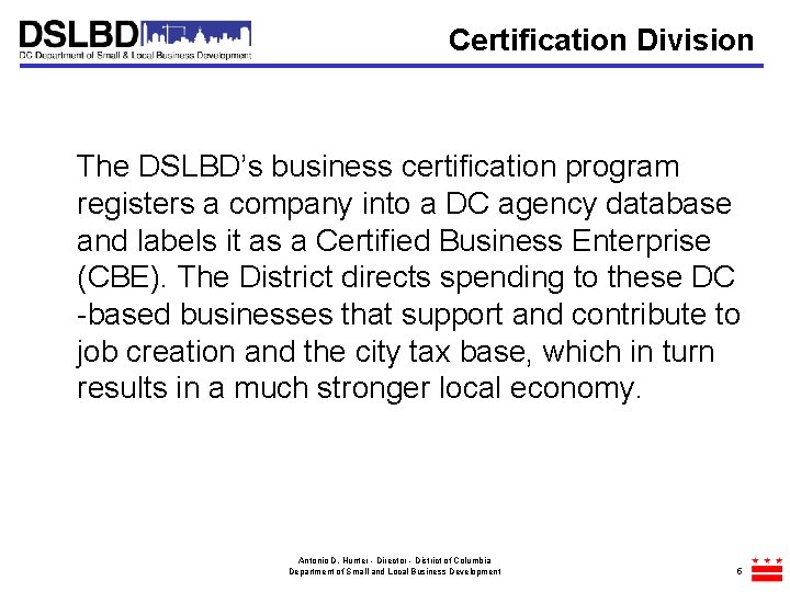 Certification Division The DSLBD’s business certification program registers a company into a DC agency