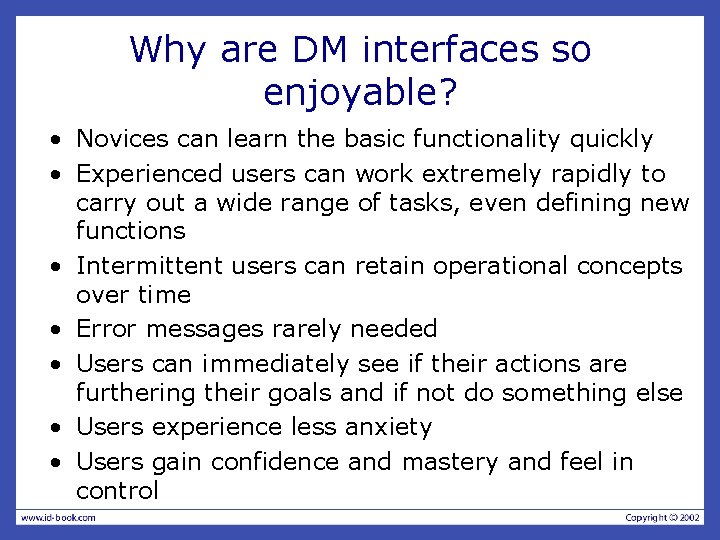 Why are DM interfaces so enjoyable? • Novices can learn the basic functionality quickly