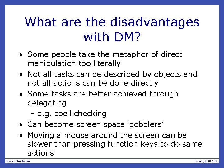 What are the disadvantages with DM? • Some people take the metaphor of direct