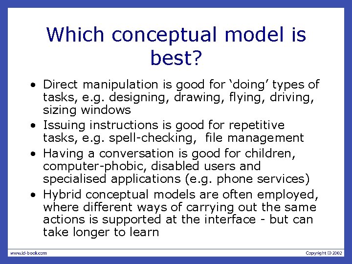 Which conceptual model is best? • Direct manipulation is good for ‘doing’ types of