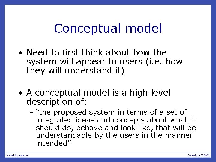 Conceptual model • Need to first think about how the system will appear to