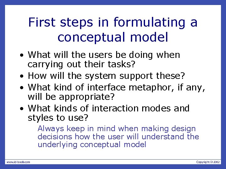 First steps in formulating a conceptual model • What will the users be doing