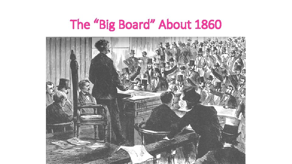 The “Big Board” About 1860 