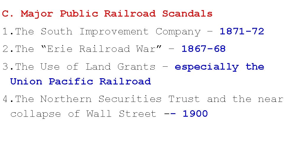 C. Major Public Railroad Scandals 1. The South Improvement Company – 1871 -72 2.