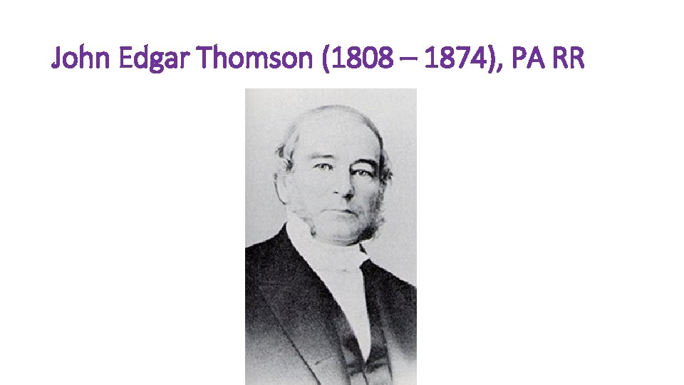 John Edgar Thomson (1808 – 1874), PA RR 