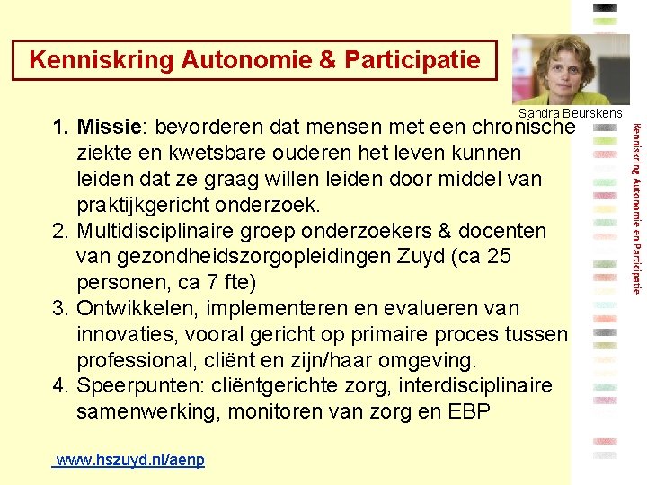 Kenniskring Autonomie & Participatie Sandra Beurskens www. hszuyd. nl/aenp Kenniskring Autonomie en Participatie 1.