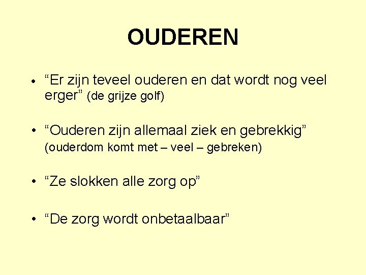 OUDEREN “Er zijn teveel ouderen en dat wordt nog veel erger” (de grijze golf)