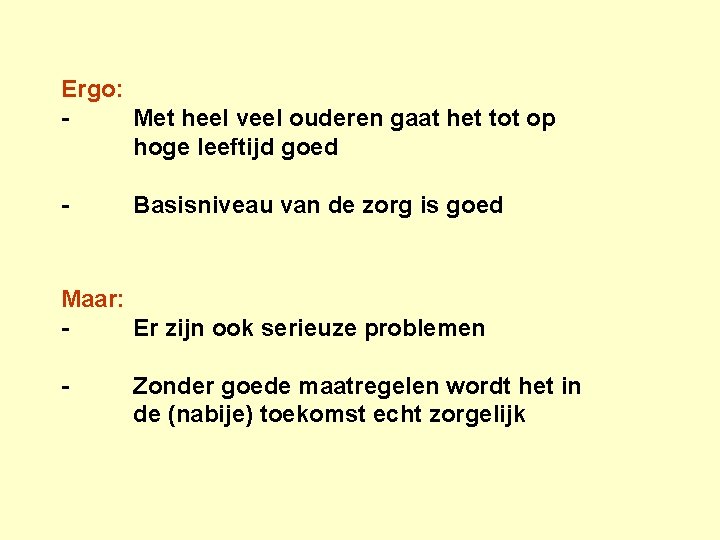 Ergo: Met heel veel ouderen gaat het tot op hoge leeftijd goed - Basisniveau