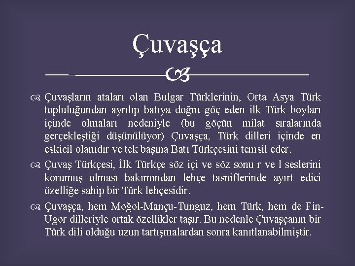 Çuvaşça Çuvaşların ataları olan Bulgar Türklerinin, Orta Asya Türk topluluğundan ayrılıp batıya doğru göç