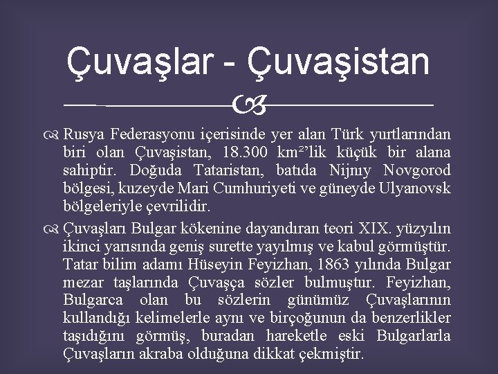 Çuvaşlar - Çuvaşistan Rusya Federasyonu içerisinde yer alan Türk yurtlarından biri olan Çuvaşistan, 18.