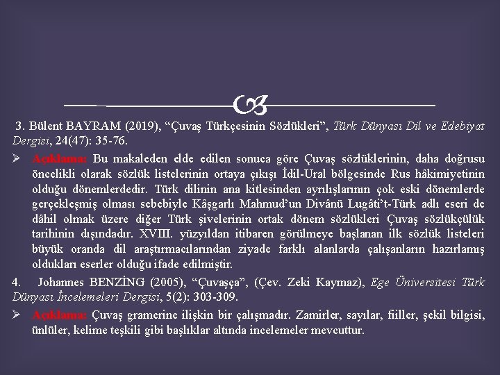  3. Bülent BAYRAM (2019), “Çuvaş Türkçesinin Sözlükleri”, Türk Dünyası Dil ve Edebiyat Dergisi,