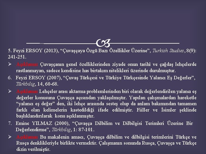  5. Feyzi ERSOY (2013), “Çuvaşçaya Özgü Bazı Özellikler Üzerine”, Turkish Studies, 8(9): 241