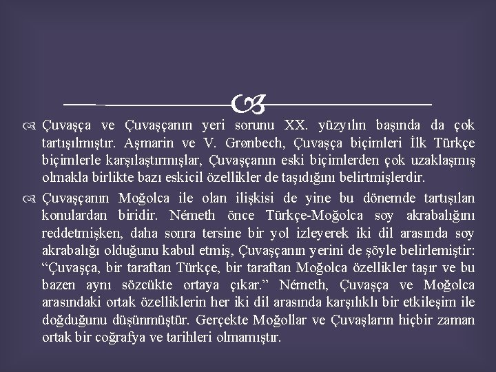  Çuvaşça ve Çuvaşçanın yeri sorunu XX. yüzyılın başında da çok tartışılmıştır. Aşmarin ve