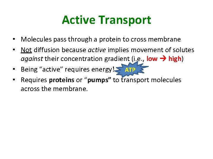 Active Transport • Molecules pass through a protein to cross membrane • Not diffusion