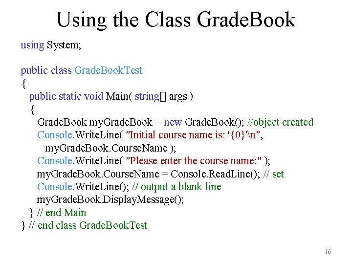 Using the Class Grade. Book using System; public class Grade. Book. Test { public