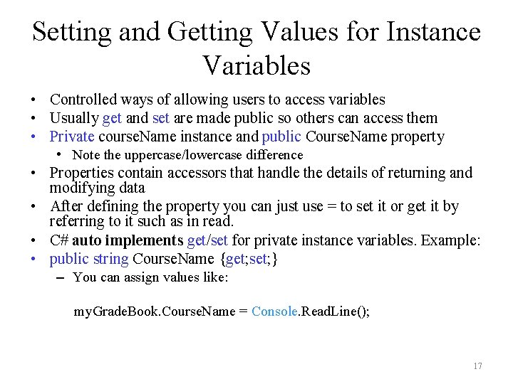 Setting and Getting Values for Instance Variables • Controlled ways of allowing users to