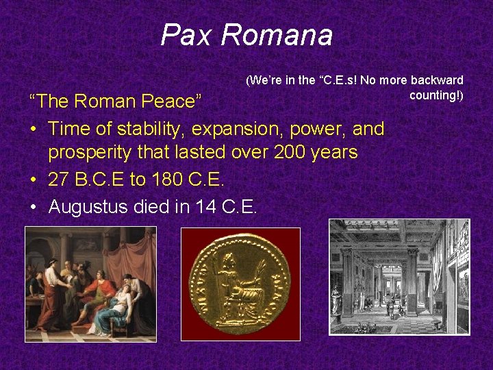 Pax Romana (We’re in the “C. E. s! No more backward counting!) “The Roman