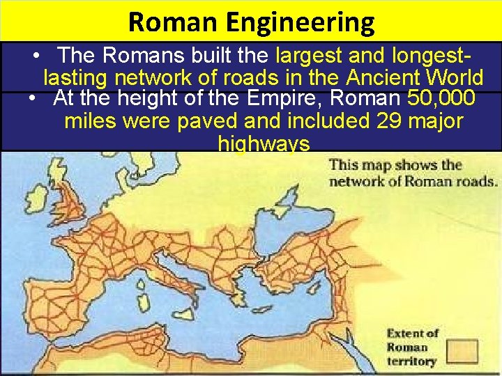 Roman Engineering • The Romans built the largest and longestlasting network of roads in