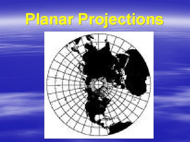 Planar Projections 
