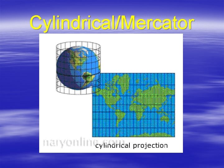 Cylindrical/Mercator 