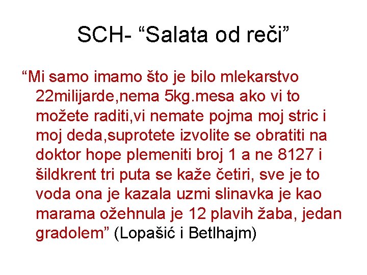 SCH- “Salata od reči” “Mi samo imamo što je bilo mlekarstvo 22 milijarde, nema