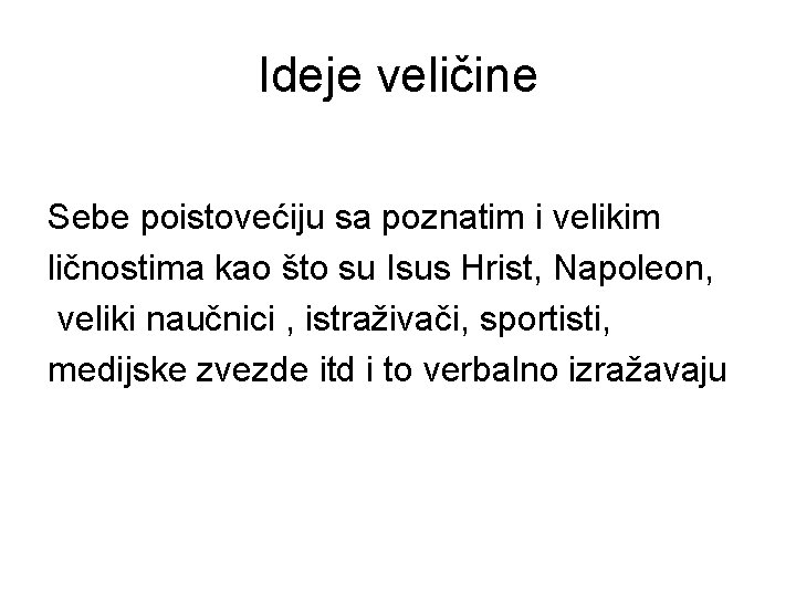 Ideje veličine Sebe poistovećiju sa poznatim i velikim ličnostima kao što su Isus Hrist,