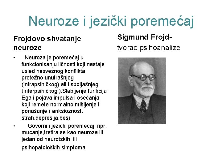 Neuroze i jezički poremećaj Frojdovo shvatanje neuroze • • Neuroza je poremećaj u funkcionisanju