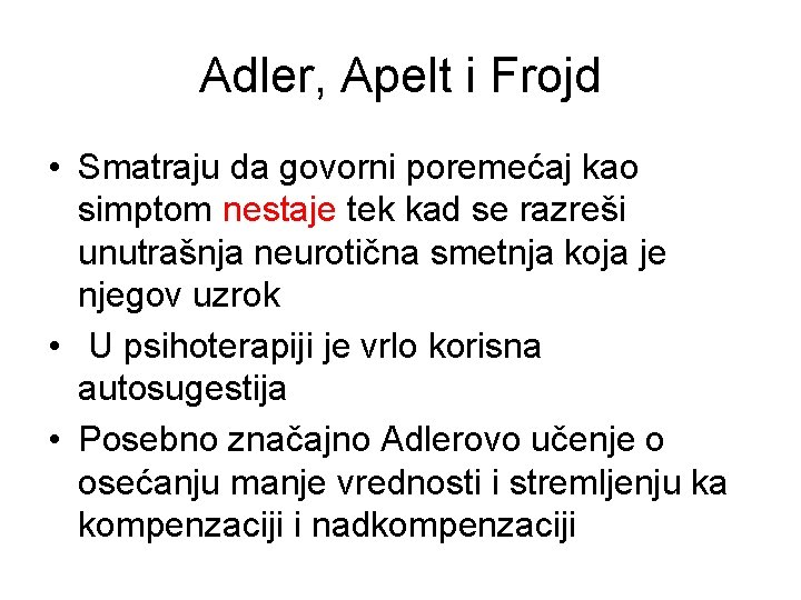 Adler, Apelt i Frojd • Smatraju da govorni poremećaj kao simptom nestaje tek kad