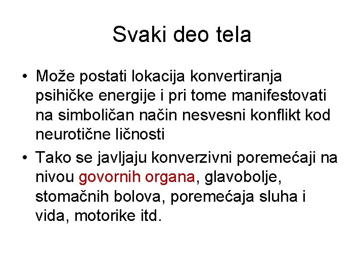 Svaki deo tela • Može postati lokacija konvertiranja psihičke energije i pri tome manifestovati