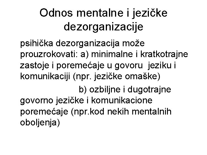 Odnos mentalne i jezičke dezorganizacije psihička dezorganizacija može prouzrokovati: a) minimalne i kratkotrajne zastoje