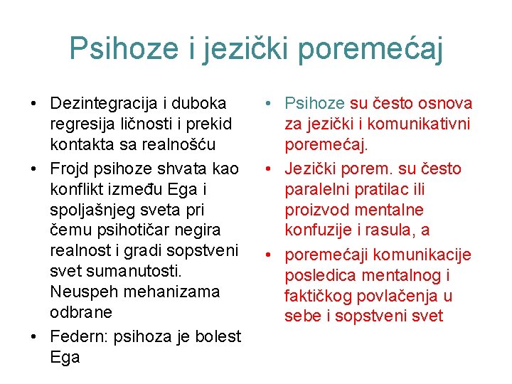 Psihoze i jezički poremećaj • Dezintegracija i duboka regresija ličnosti i prekid kontakta sa