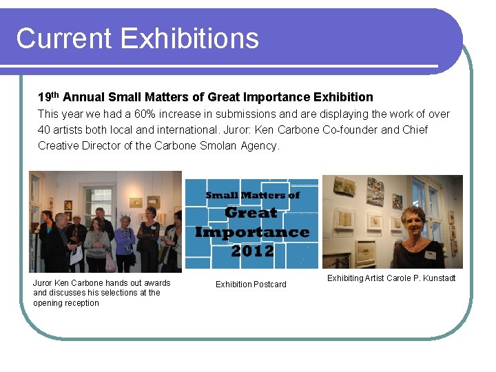 Current Exhibitions 19 th Annual Small Matters of Great Importance Exhibition This year we